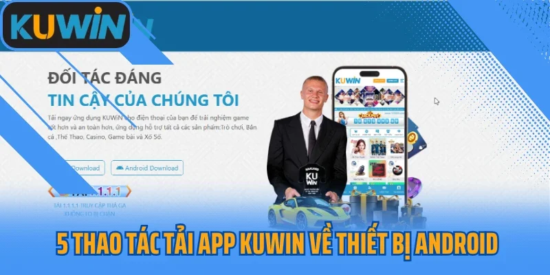 5 Thao tác tải app Kuwin về thiết bị Android