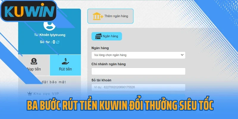 Ba bước rút tiền Kuwin đổi thưởng siêu tốc