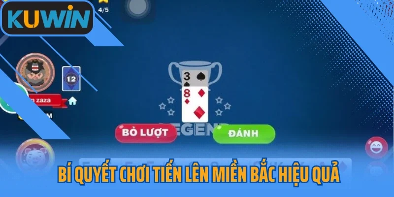 Bí quyết chơi Tiến Lên Miền Bắc hiệu quả