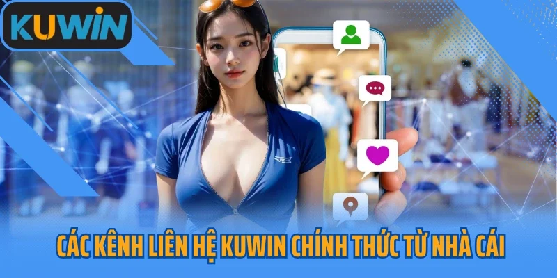 Các kênh liên hệ Kuwin chính thức từ nhà cái