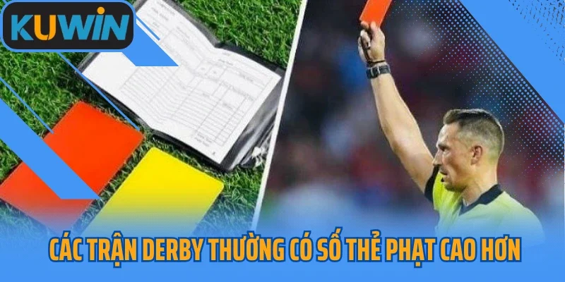 Các trận derby thường có số thẻ phạt cao hơn