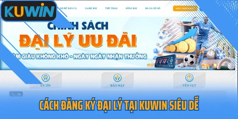 Cách đăng ký đại lý tại Kuwin siêu dễ