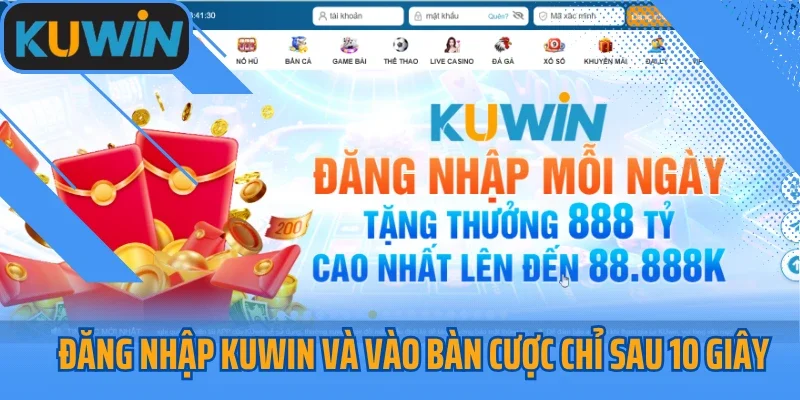 Đăng Nhập Kuwin Và Vào Bàn Cược Chỉ Sau 10 Giây