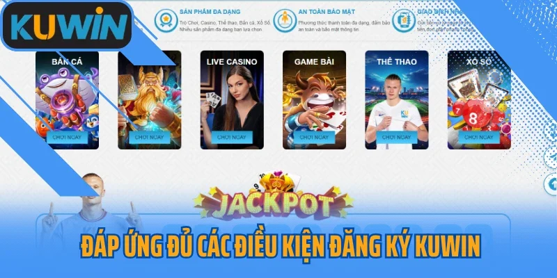 Đáp ứng đủ các điều kiện đăng ký Kuwin