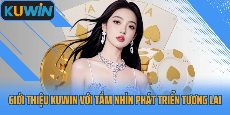 Giới thiệu Kuwin với tầm nhìn phát triển tương lai
