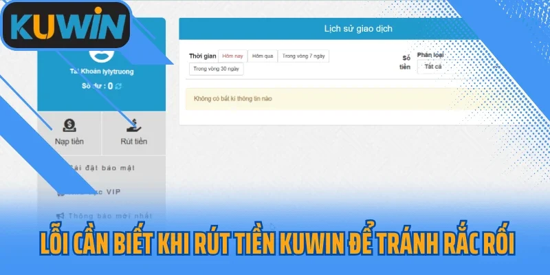 Lỗi cần biết khi rút tiền Kuwin để tránh rắc rối