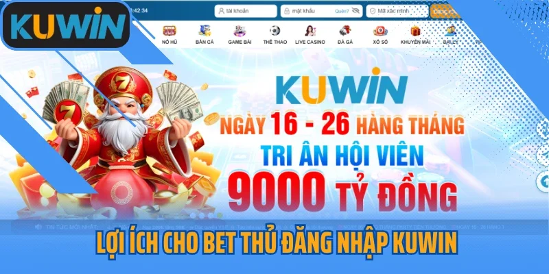 Lợi ích cho bet thủ đăng nhập Kuwin