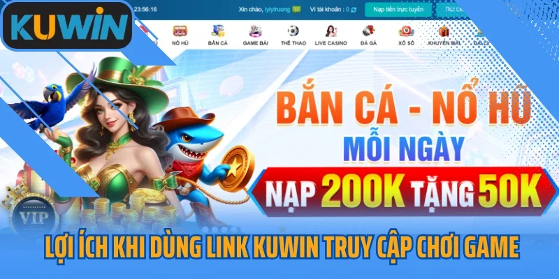 Lợi ích khi dùng link Kuwin truy cập chơi game