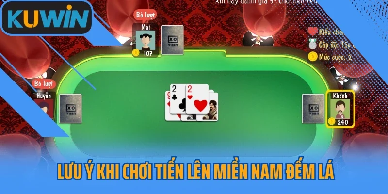 Lưu ý khi chơi Tiến Lên Miền Nam đếm lá