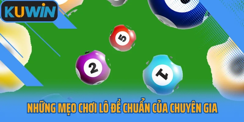 Những mẹo chơi lô đề chuẩn của chuyên gia