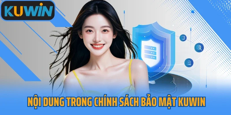 Nội dung quan trọng trong chính sách bảo mật Kuwin