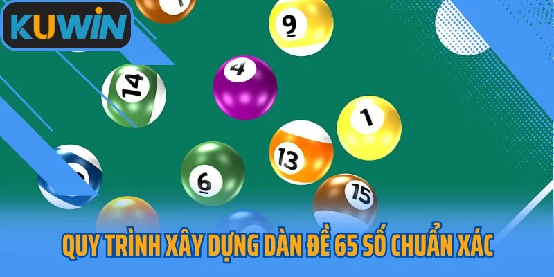 Quy trình xây dựng dàn đề 65 số chuẩn xác