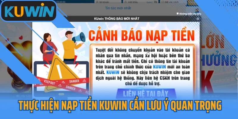 Thực hiện nạp tiền Kuwin cần lưu ý quan trọng