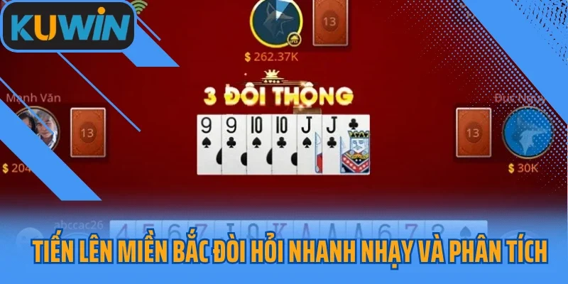 Tiến lên miền bắc đòi hỏi nhanh nhạy và phân tích