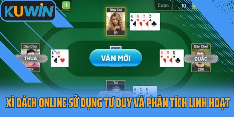 Xì Dách online sử dụng tư duy và phân tích linh hoạt